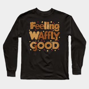 feeling waffly good Long Sleeve T-Shirt